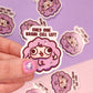 Sticker Vinyle Flouffy "Only One Brain Cell Left" | Sticker Humoristique Kawaii | Autocollant Décalé Ada Stationery